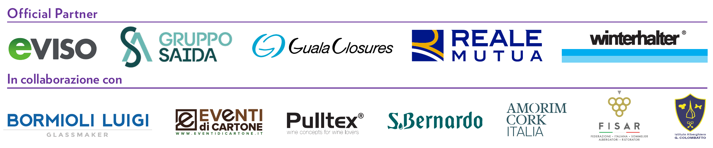 Official Partner: eVISO, Gruppo Saida, Guala Closures, Reale Mutua, Winterhalter. In collaborazione con: Bormioli Luigi, Eventi di Cartone, Pulltex, S.Bernardo, Amorim Cork Italia, FISAR, Istituto Alberghiero G. Colombatto.